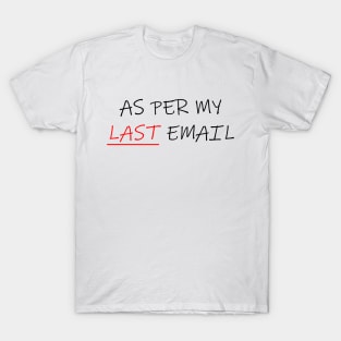 As Per My Last Email 1 T-Shirt